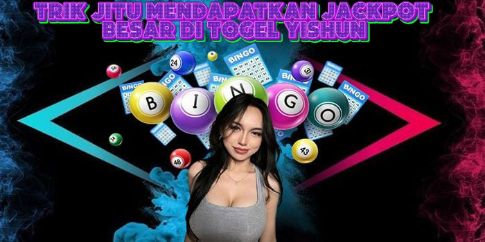 Trik Jitu Mendapatkan Jackpot Besar Di Togel Yishun